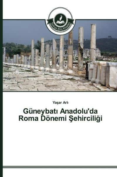 Cover for Arl · Guneybat Anadolu'da Roma Donemi Ehircili I (Paperback Book) (2015)