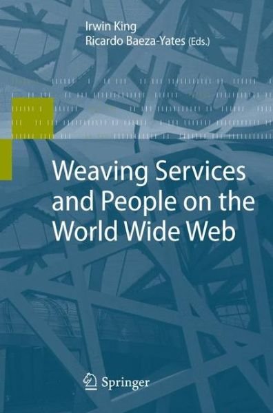 Cover for Irwin King · Weaving Services and People on the World Wide Web (Inbunden Bok) [2009 edition] (2009)
