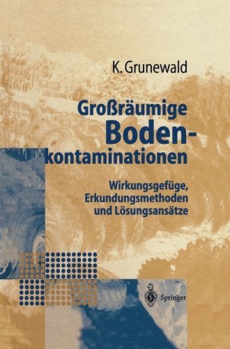 Cover for Karsten Grunewald · Grossraumige Bodenkontaminationen: Wirkungsgefuge, Erkundungsmethoden Und Loesungsansatze (Taschenbuch) [Softcover Reprint of the Original 1st 1997 edition] (2012)