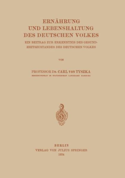 Cover for Carl Von Tyszka · Ernahrung Und Lebenshaltung Des Deutschen Volkes: Ein Beitrag Zur Erkenntnis Des Gesundheitszustandes Des Deutschen Volkes (Paperback Book) [1934 edition] (1934)