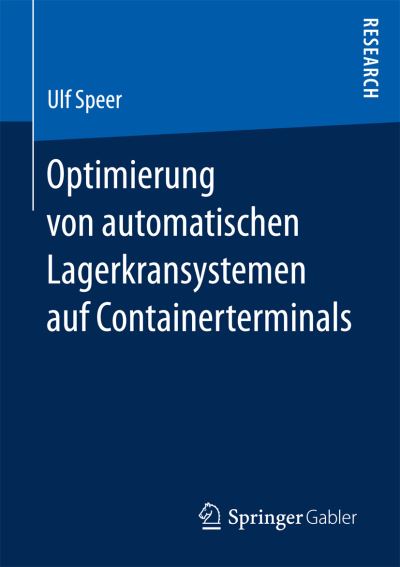 Cover for Ulf Speer · Optimierung Von Automatischen Lagerkransystemen Auf Containerterminals (Paperback Book) [1. Aufl. 2017 edition] (2017)