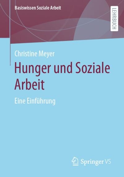Hunger und Soziale Arbeit - Meyer - Livres -  - 9783658325695 - 3 juin 2021