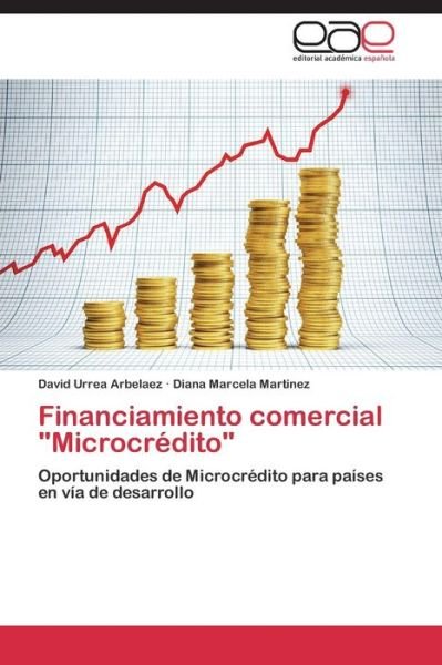 Financiamiento Comercial - Urrea Arbelaez David - Libros - Editorial Academica Espanola - 9783659047695 - 9 de febrero de 2015