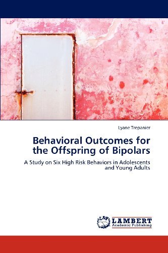 Cover for Lyane Trepanier · Behavioral Outcomes for the Offspring of Bipolars: a Study on Six High Risk Behaviors in Adolescents and Young Adults (Paperback Book) (2012)