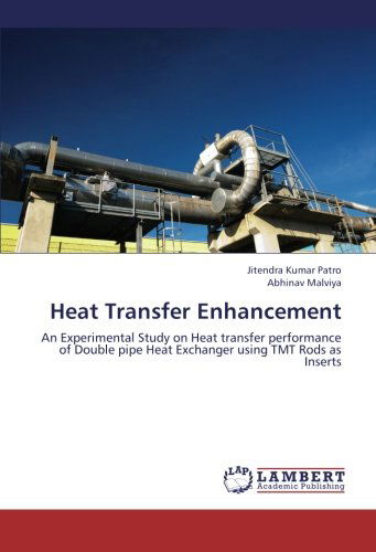 Cover for Abhinav Malviya · Heat Transfer Enhancement: an Experimental Study on Heat Transfer Performance of Double Pipe Heat Exchanger Using Tmt Rods As Inserts (Paperback Book) (2012)