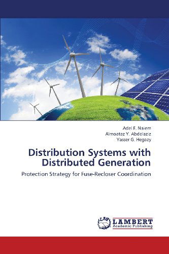 Cover for Yasser G. Hegazy · Distribution Systems with Distributed Generation: Protection Strategy for Fuse-recloser Coordination (Paperback Book) (2013)