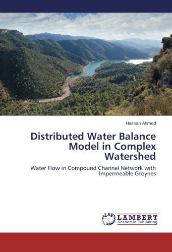 Cover for Hassan Ahmed · Distributed Water Balance Model in Complex Watershed: Water Flow in Compound Channel Network with Impermeable Groynes (Taschenbuch) (2015)
