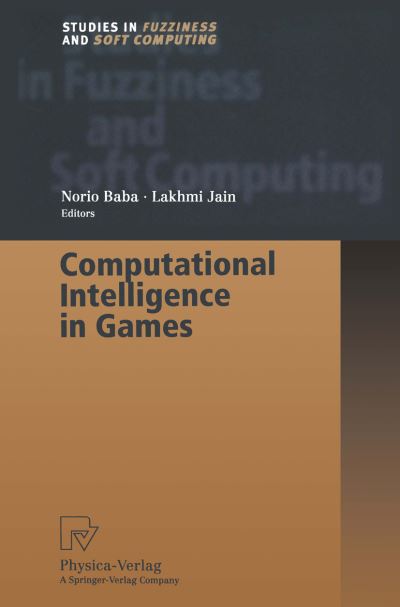 Computational Intelligence in Games - Studies in Fuzziness and Soft Computing - Norio Baba - Books - Physica Verlag,Wien - 9783662003695 - August 8, 2012