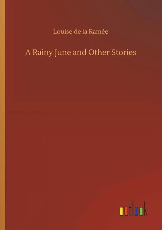 Cover for Ramée · A Rainy June and Other Stories (Book) (2018)