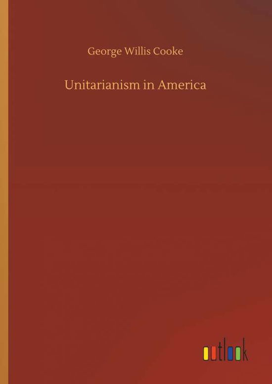 Cover for Cooke · Unitarianism in America (Bok) (2018)