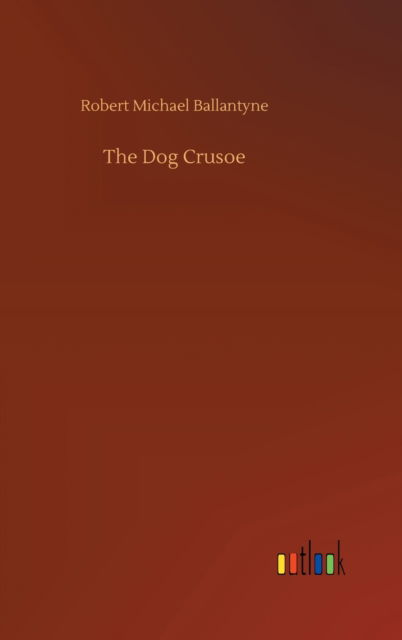 Cover for Ballantyne · The Dog Crusoe (Book) (2019)