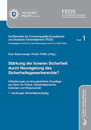 Cover for Sven Eisenmenger · Stärkung der Inneren Sicherheit durch Neuregelung des Sicherheitsgewerberechts? Anforderungen an eine gesetzliche Grundlage aus Sicht von Polizei, Sicherheitsbranche, Kammern und Wissenschaft. 1. Hamburger Sicherheitsrechtstag (Paperback Book) (2019)