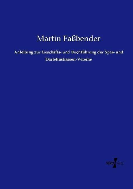 Cover for Martin Fassbender · Anleitung zur Geschafts- und Buchfuhrung der Spar- und Darlehnskassen-Vereine (Paperback Book) (2021)