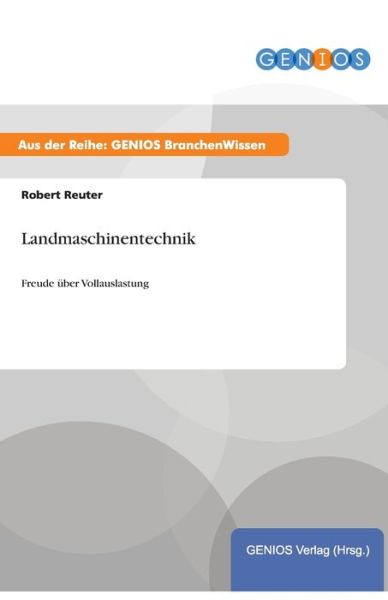 Cover for Robert Reuter · Landmaschinentechnik: Freude uber Vollauslastung (Paperback Book) (2015)