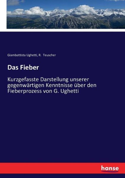 Cover for Giambattista Ughetti · Das Fieber: Kurzgefasste Darstellung unserer gegenwartigen Kenntnisse uber den Fieberprozess von G. Ughetti (Paperback Bog) (2016)