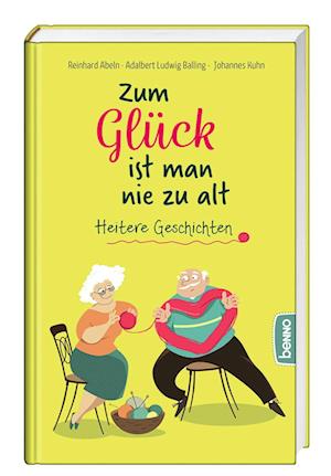 Cover for Reinhard Abeln · Zum Glück ist man nie zu alt (Book) (2023)