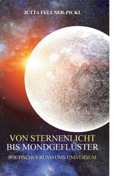 Cover for Jutta Fellner-Pickl · Von Sternenlicht bis Mondgefluster (Paperback Book) (2020)