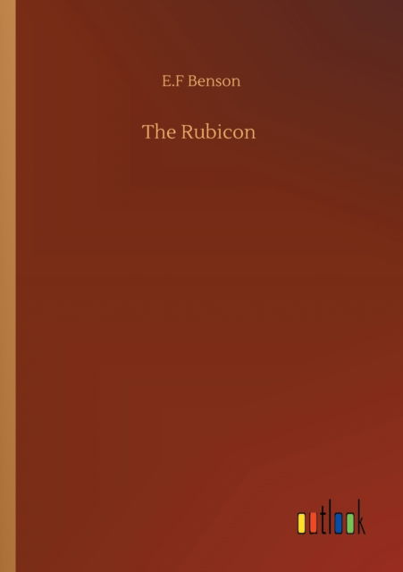 The Rubicon - E F Benson - Books - Outlook Verlag - 9783752333695 - July 24, 2020