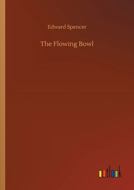 Cover for Edward Spencer · The Flowing Bowl (Paperback Book) (2020)