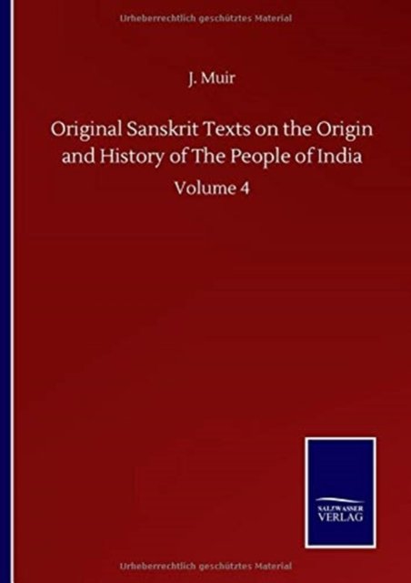Cover for Muir J. Muir · Original Sanskrit Texts on the Origin and History of The People of India: Volume 4 (Gebundenes Buch) (2020)