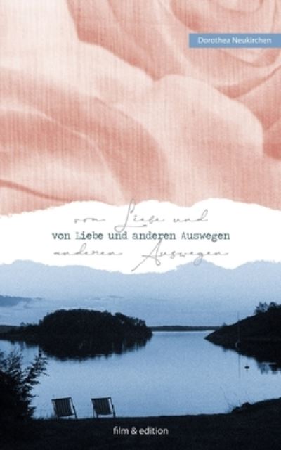Cover for Dorothea Neukirchen · Von Liebe und anderen Auswegen (Paperback Book) (2021)