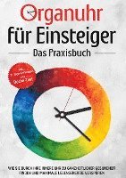 Cover for Maria Seenberg · Organuhr für Einsteiger - Das Praxisbuch: Wie Sie durch Ihre innere Uhr zu ganzheitlicher Gesundheit finden und maximale Lebensenergie verspüren - inkl. 21-Tage-Actionplan und Dosha-Test (Book) (2022)