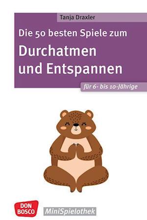 Cover for Tanja Draxler · Die 50 besten Spiele zum Durchatmen und Entspannen für 6- bis 10-Jährige (Buch) (2024)