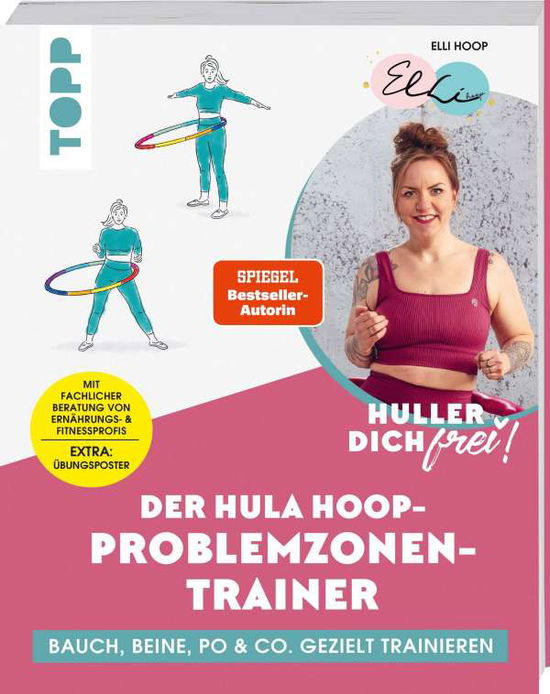 Cover for Elli Hoop · Huller dich frei! Der Hula Hoop Problemzonen-Trainer. SPIEGEL Bestseller-Autorin : Bauch, Beine, Po &amp; Co. gezielt trainieren. Extra (Paperback Book) (2021)