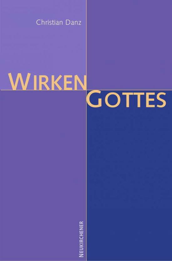 Cover for Christian Danz · Wirken Gottes: Zur Geschichte eines theologischen Grundbegriffs (Paperback Book) (2007)