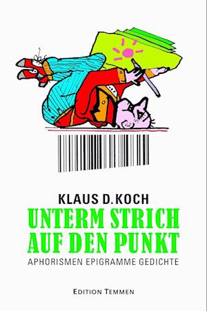 Cover for Klaus D. Koch · Unterm Strich auf den Punkt (Book) (2023)