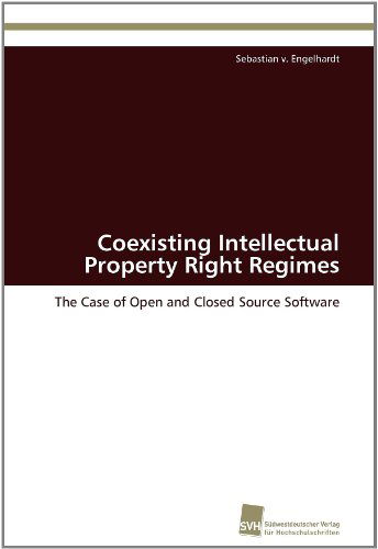 Cover for Sebastian V. Engelhardt · Coexisting Intellectual Property Right Regimes: the Case of Open and Closed Source Software (Paperback Book) [German edition] (2011)