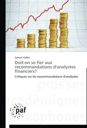 Cover for Samuel Viallet · Doit-on Se Fier Aux Recommandations D'analystes Financiers?: Critiques Sur Les Recommandations D'analystes (Paperback Book) [French edition] (2018)