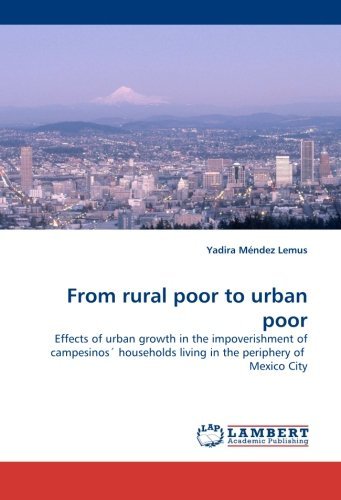 Cover for Yadira Méndez Lemus · From Rural Poor to Urban Poor: Effects of Urban Growth in the Impoverishment of Campesinos' Households Living in the Periphery of  Mexico City (Paperback Bog) (2010)