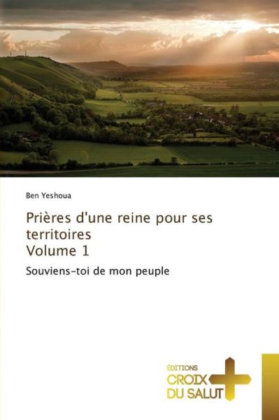 Cover for Yeshoua Ben · Prieres D'une Reine Pour Ses Territoires Volume 1 (Paperback Book) (2018)