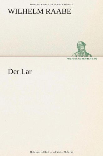 Der Lar (Tredition Classics) (German Edition) - Wilhelm Raabe - Books - tredition - 9783842410695 - May 8, 2012