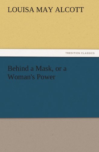 Cover for Louisa May Alcott · Behind a Mask, or a Woman's Power (Tredition Classics) (Paperback Book) (2011)