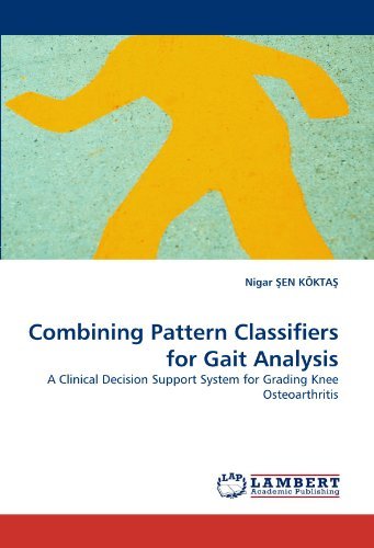 Cover for Nigar ?en Kökta? · Combining Pattern Classifiers for Gait Analysis: a Clinical Decision Support System for Grading Knee Osteoarthritis (Paperback Book) (2010)