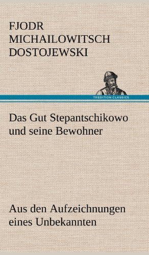 Cover for Fjodr Michailowitsch Dostojewski · Das Gut Stepantschikowo Und Seine Bewohner (Hardcover Book) [German edition] (2012)