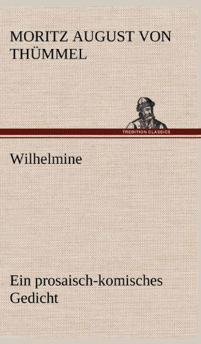 Cover for Moritz August Von Thummel · Wilhelmine (Hardcover Book) [German edition] (2012)