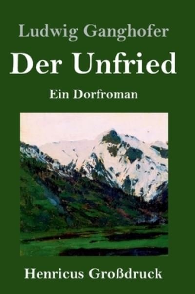 Cover for Ludwig Ganghofer · Der Unfried (Grossdruck): Ein Dorfroman (Gebundenes Buch) (2021)