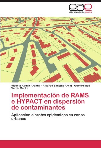 Cover for Gumersindo Verdú Martín · Implementación De Rams E Hypact en Dispersión De Contaminantes: Aplicación a Brotes Epidémicos en Zonas Urbanas (Pocketbok) [Spanish edition] (2012)