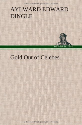 Cover for Aylward Edward Dingle · Gold out of Celebes (Innbunden bok) (2013)
