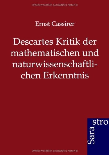 Cover for Ernst Cassirer · Descartes Kritik der mathematischen und naturwissenschaftlichen Erkenntnis (Paperback Bog) [German edition] (2012)