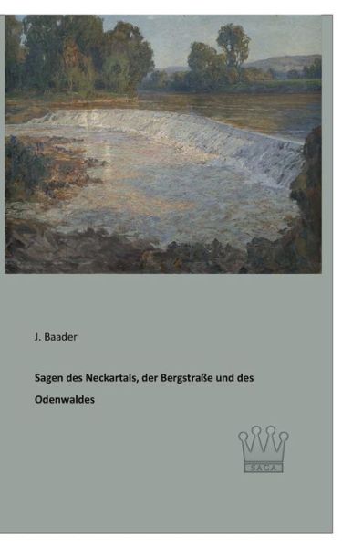 Cover for J. Baader · Sagen Des Neckartals, Der Bergstrasse Und Des Odenwaldes (Paperback Book) [German edition] (2013)