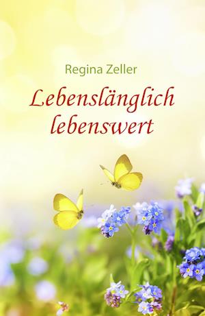 Cover for Regina Zeller · Lebenslänglich lebenswert (Book) (2023)