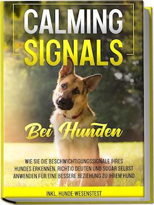 Cover for Anna-Lena Rittberg · Calming Signals bei Hunden: Wie Sie die Beschwichtigungssignale Ihres Hundes erkennen, richtig deuten und sogar selbst anwenden für eine bessere Beziehung zu Ihrem Hund | inkl. Hunde-Wesenstest (Bok) (2023)