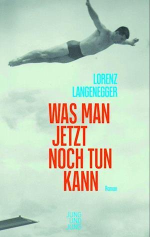 Cover for Lorenz Langenegger · Was man jetzt noch tun kann (Book) (2022)