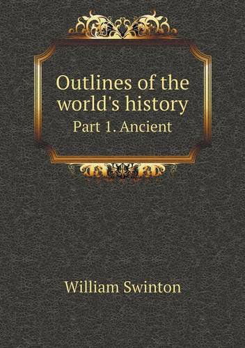 Cover for William Swinton · Outlines of the World's History Part 1. Ancient (Paperback Book) (2013)