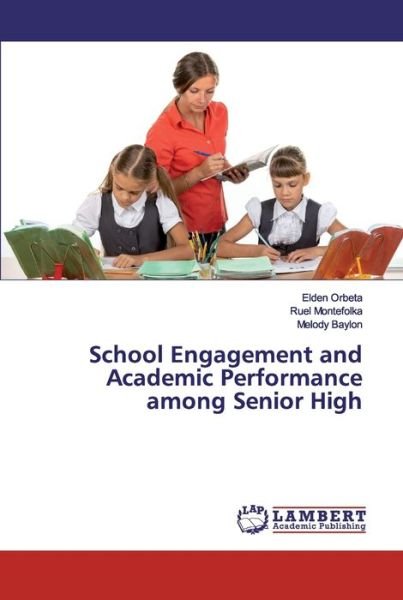 Cover for Elden Orbeta · School Engagement and Academic Performance among Senior High (Paperback Book) (2019)
