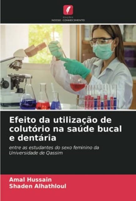 Cover for Amal Hussain · Efeito da utilizacao de colutorio na saude bucal e dentaria (Pocketbok) (2020)
